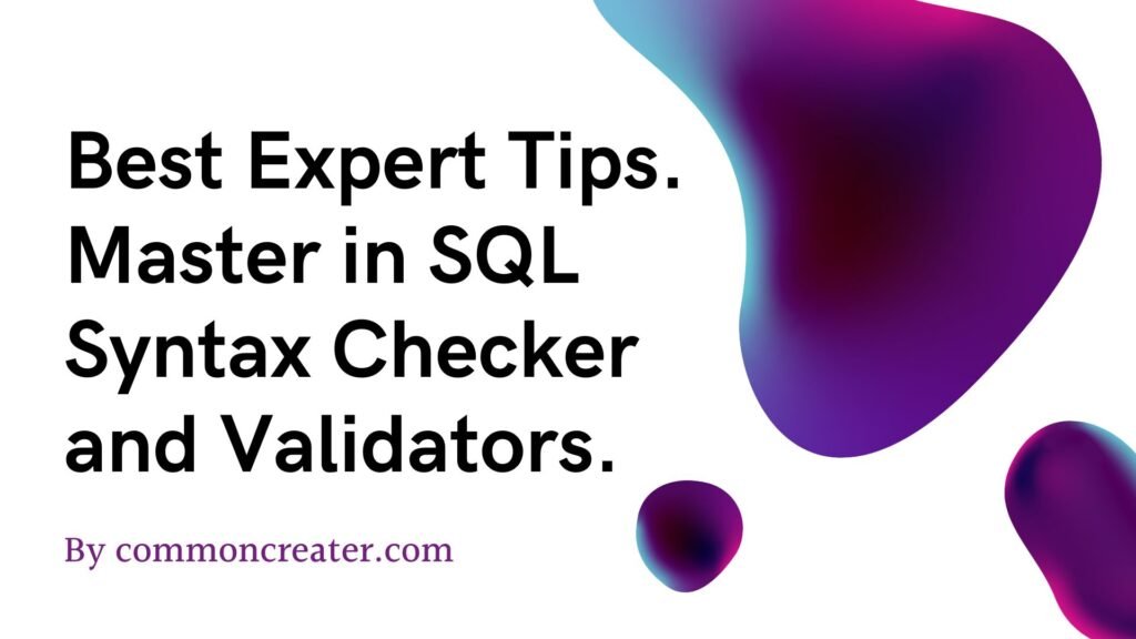 Master in SQL Syntax Checker and Validators.